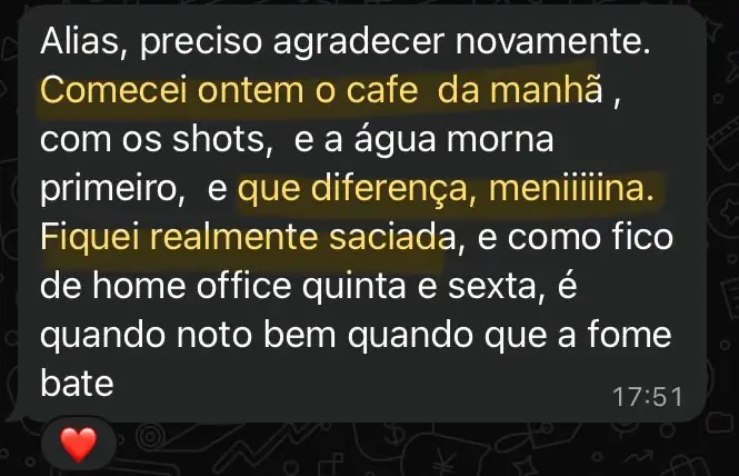 Print do depoimento: comecei ontem o café da manhã com os shots e fiquei realmente saciada