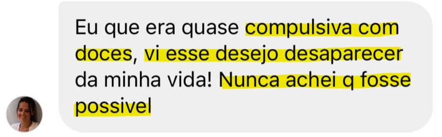 Print do depoimento: era quase compulsiva com doces e viu o desejo desaparecer